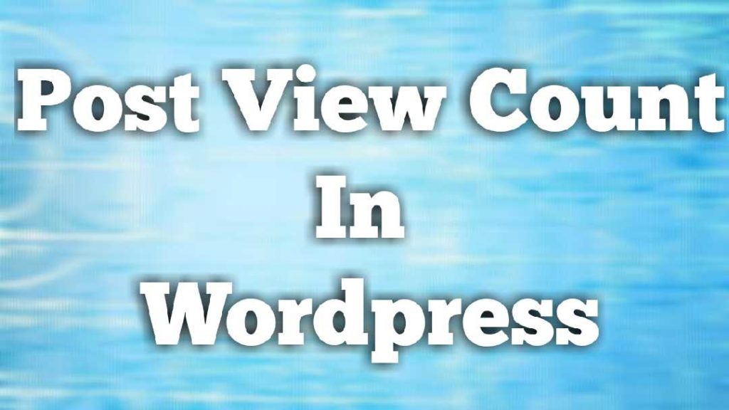 How To Show Views Count In Every Post - Wordpress 2020 Latest Post views Views count Post views